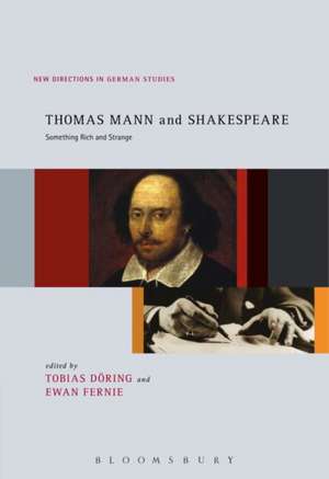 Thomas Mann and Shakespeare: Something Rich and Strange de Tobias Doring