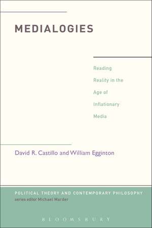 Medialogies: Reading Reality in the Age of Inflationary Media de David R. Castillo