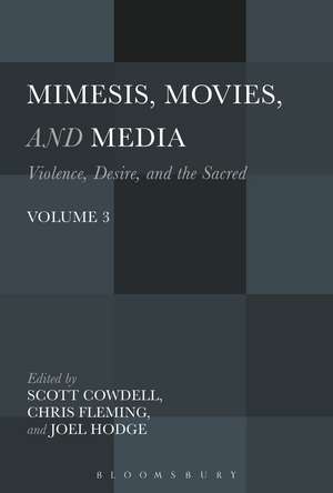 Mimesis, Movies, and Media: Violence, Desire, and the Sacred, Volume 3 de Canon Dr Scott Cowdell