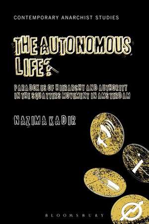 The Autonomous Life?: Paradoxes of Hierarchy and Authority in the Squatters Movement in Amsterdam de Dr. Nazima Kadir