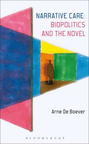 Narrative Care: Biopolitics and the Novel de Dr. Arne De Boever