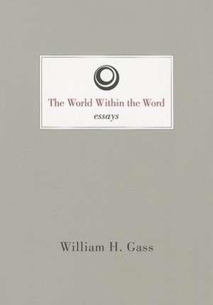 The World Within the Word: A Man de William Gass