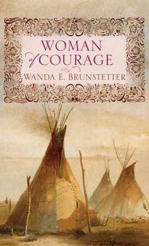 Woman of Courage de Wanda E. Brunstetter