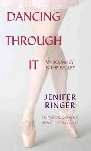 Dancing Through It: My Journey in the Ballet de Jenifer Ringer