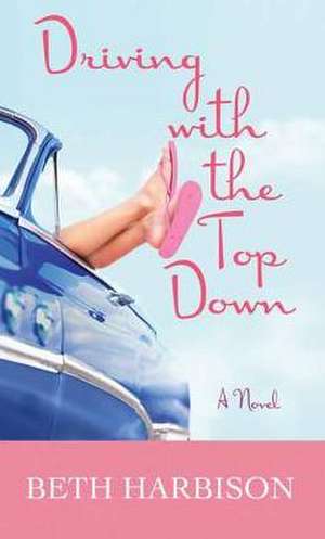 Driving with the Top Down de Beth Harbison