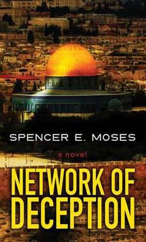 Network of Deception de Spencer E. Moses