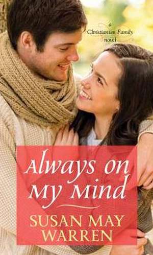 Always on My Mind: A Christiansen Family Novel de Susan May Warren