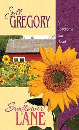 Sunflower Lane: A Lonesome Way Novel de Jill Gregory