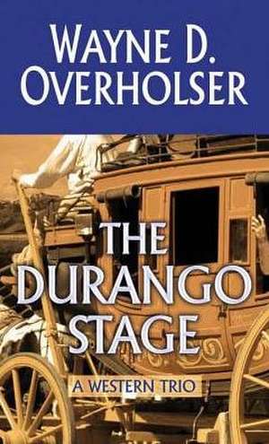 The Durango Stage: A Western Trio de Wayne D. Overholser