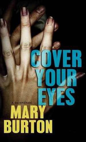 Cover Your Eyes de Mary Burton