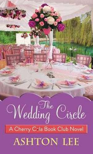 The Wedding Circle: Cherry Cola Book Club de Ashton Lee