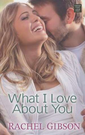 What I Love about You de Rachel Gibson