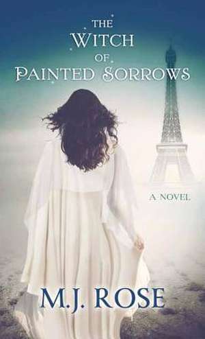 The Witch of Painted Sorrows de M.J. ROSE