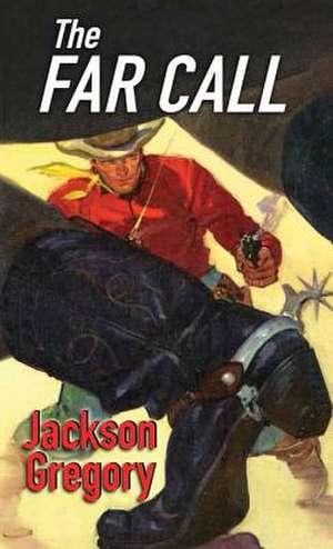 The Far Call de Jackson Gregory