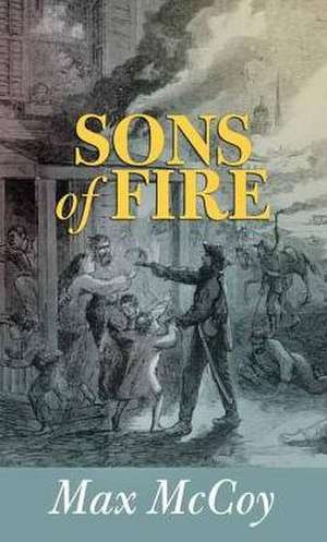 Sons of Fire de Max McCoy