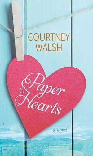 Paper Hearts de Courtney Walsh