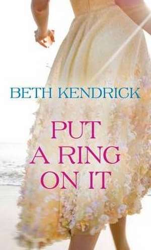 Put a Ring on It de Beth Kendrick