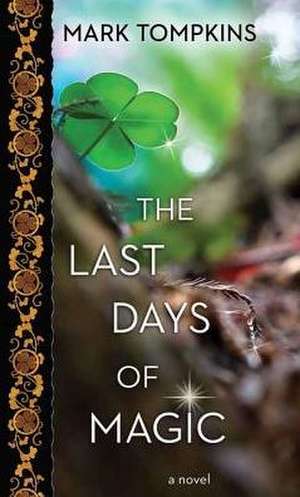 The Last Days of Magic de Mark L. Tompkins