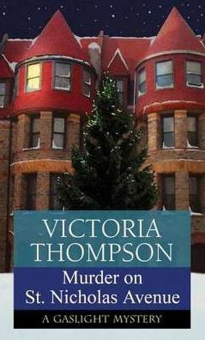 Murder on St. Nicholas Avenue: A Gaslight Mystery de Victoria Thompson