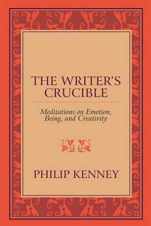 The Writer's Crucible de Kenney, Philip