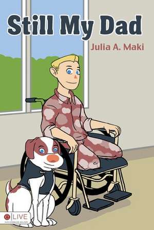 Still My Dad de Julia A. Maki