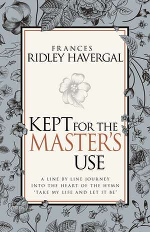Kept for the Master's Use de Frances Ridley Havergal