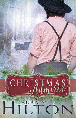 The Christmas Admirer de Laura V. Hilton