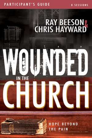 Wounded in the Church Participant's Guide de Chris Hayward