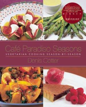 Cafe Paradiso Seasons: Vegetarian Cooking Season-By-Season de Denis Cotter