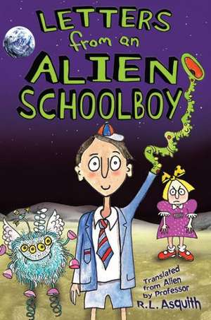 Letters from an Alien Schoolboy de Ros Asquith