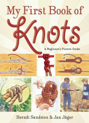 My First Book of Knots: A Beginner's Picture Guide (180 color illustrations) de Berndt Sundsten