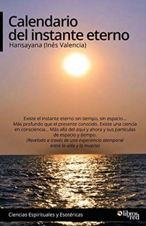 Calendario del instante eterno de Hansayana (Inés Valencia)