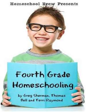 Fourth Grade Homeschooling de Greg Sherman