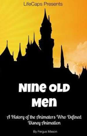 Disney's Nine Old Men de Fergus Mason