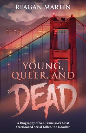 Young, Queer, and Dead de Reagan Martin