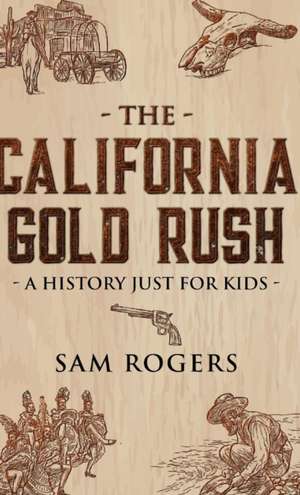 The California Gold Rush de Sam Rogers