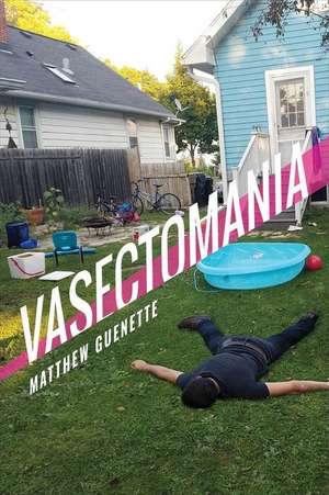 Vasectomania de Matthew Guenette