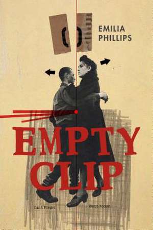 Empty Clip de Emilia Phillips