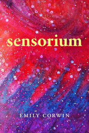 Sensorium de Emily Corwin