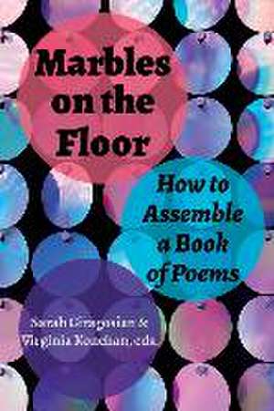 Marbles on the Floor: How to Assemble a Book of Poems de Virginia Konchan