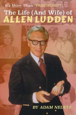 The Life (and Wife) of Allen Ludden de Adam Nedeff