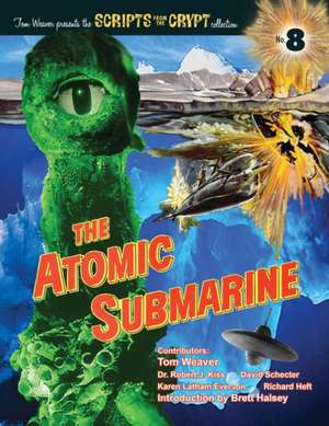 The Atomic Submarine de Tom Weaver