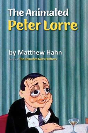 The Animated Peter Lorre de Matthew Hahn