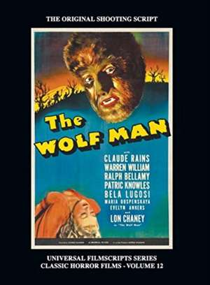 The Wolf Man (Universal Filmscript Series) de Phillip Riley