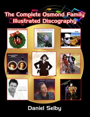 The Complete Osmond Family Illustrated Discography de Daniel Selby