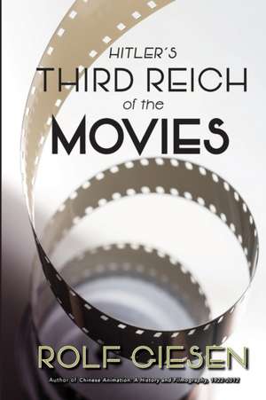 Hitler's Third Reich of the Movies and the Aftermath de Rolf Giesen