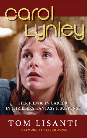 Carol Lynley: Her Film & TV Career in Thrillers, Fantasy and Suspense (hardback): Her Film & TV Career in Thrillers, Fantasy and Sus de Tom Lisanti