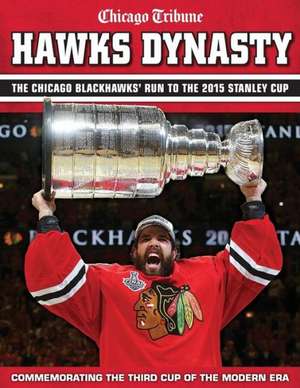 Hawks Dynasty: The Chicago Blackhawks' Run to the 2015 Stanley Cup de Triumph Books