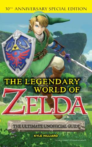 The Legendary World of Zelda de Kyle Hilliard