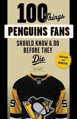 100 Things Penguins Fans Should Know & Do Before They Die de Rick Buker